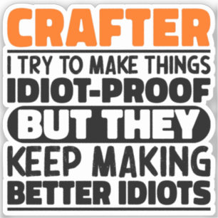 Crafter I Try To Make Things Funny Sayings Crafter