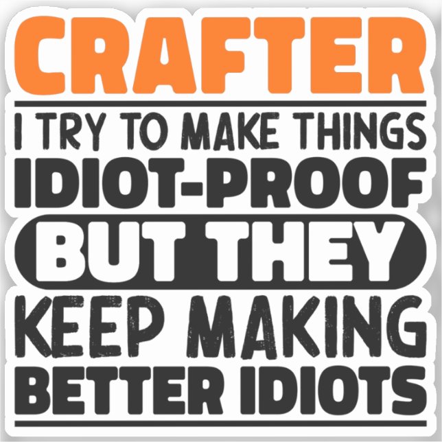 Crafter I Try To Make Things Funny Sayings Crafter (Front)