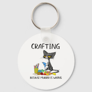 Crafting Because Murder Is Wrong Crafting Cat Key Ring