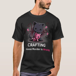 Crafting because Murder is Wrong Halloween Funny C T-Shirt