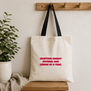 Crafting Bright Futures One Lesson At A Time Teach Tote Bag