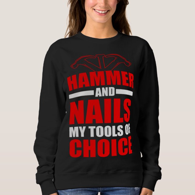 Crafting Dad Crafter Woodworking Hammer and Nails  Sweatshirt (Front)