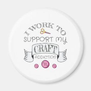 Crafting Gift Work Support My Crafting Addiction Magnet