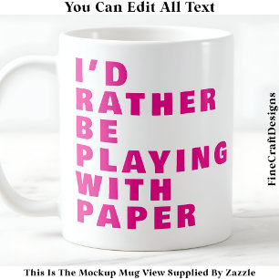 Crafting Lover Mug, Custom Paper Quote 025 Craft Coffee Mug