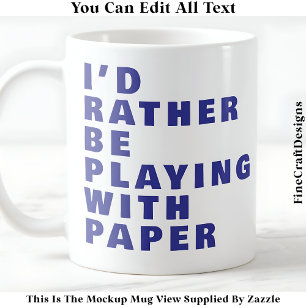Crafting Lover Mug, Custom Paper Quote 026 Craft Coffee Mug