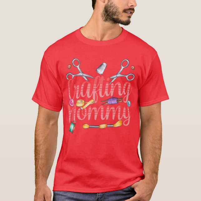 Crafting Mummy Mum Craft Mother Hobbyist friends T-Shirt (Front)
