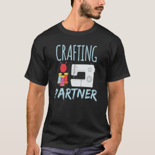 Crafting Partner Hobby Crafter Craft T-Shirt