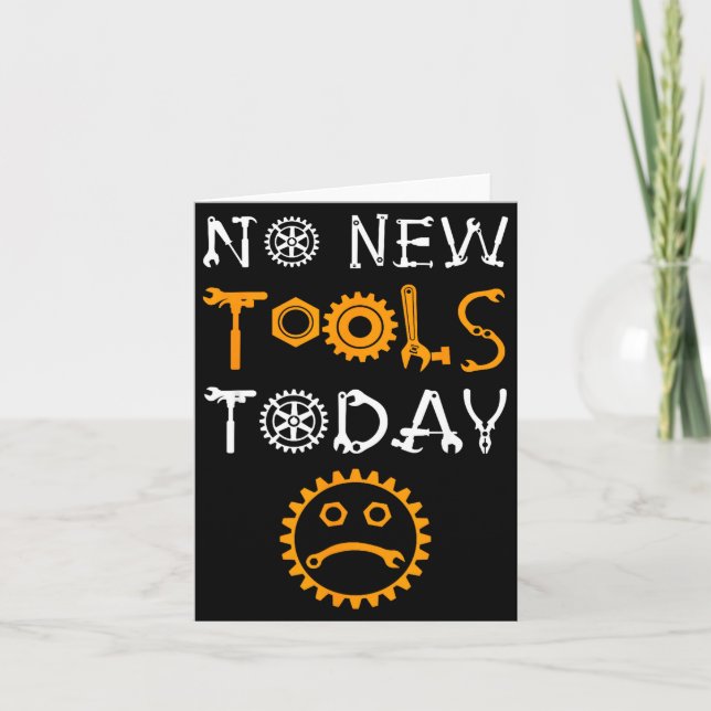 Craftsman And Tool Lover Meme No New Tools Today  Card (Front)