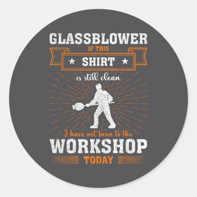 Craftsmen Quote Funny Glblower  Classic Round Sticker (Front)