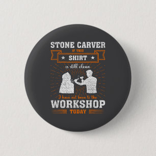 Craftsmen Quote Funny Stone Carver  6 Cm Round Badge