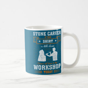 Craftsmen Quote Funny Stone Carver  Coffee Mug