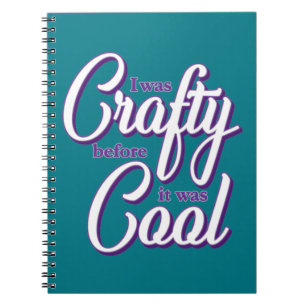 Crafty Before Cool Notebook