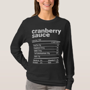 Cranberry Sauce Nutrition Facts Thanksgiving Costu T-Shirt