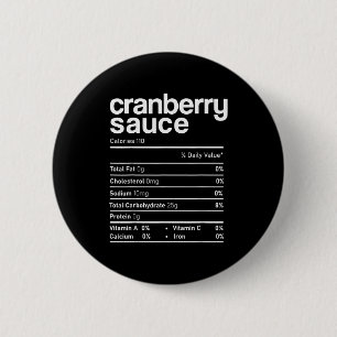 Cranberry Sauce Nutrition Funny Thanksgiving Chris 6 Cm Round Badge