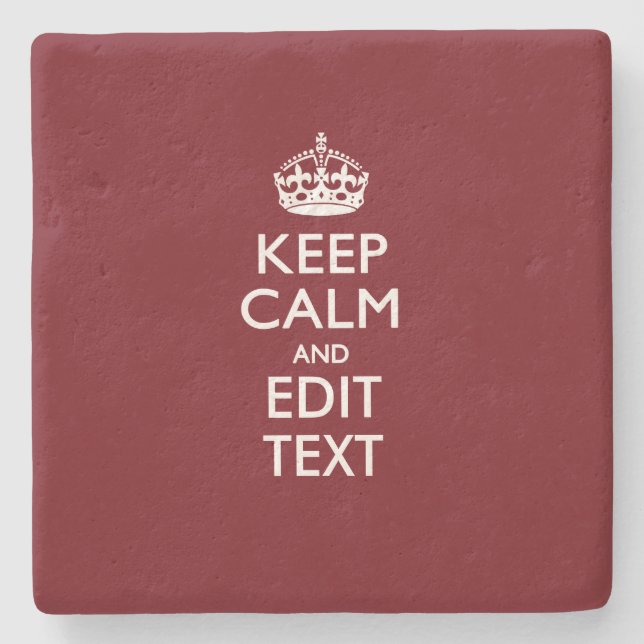 Cranberry Wine Burgundy Keep Calm and Your Text Stone Coaster (Front)