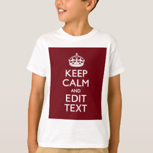 Cranberry Wine Burgundy Keep Calm Have Your Text T-Shirt