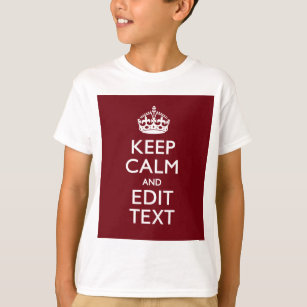 Cranberry Wine Burgundy Keep Calm Have Your Text T-Shirt