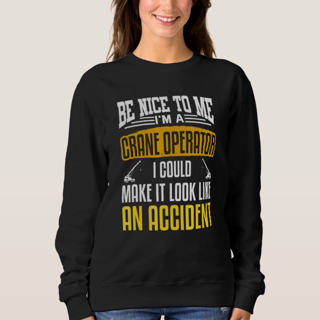 Crane Driver Crane Operator Auto Crane Constructio Sweatshirt (Front)