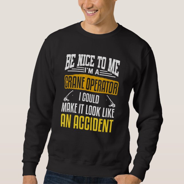Crane Driver Crane Operator Auto Crane Constructio Sweatshirt (Front)
