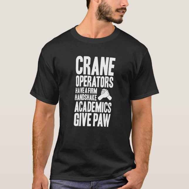 Crane Driver Handshake Crane Operator   T-Shirt (Front)