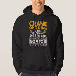 Crane Operating is not for the weak Construction W Hoodie