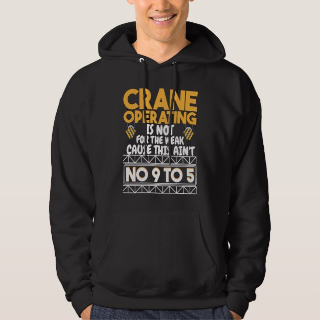 Crane Operating is not for the weak Construction W Hoodie (Front)