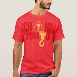 Crane Operator 5 T-Shirt