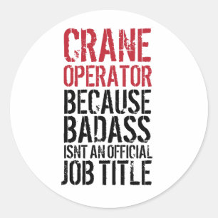Crane Operator Because Badass Job Title Sticker