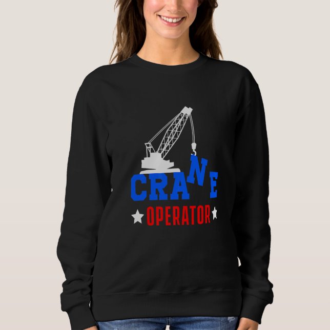 Crane Operator Construction Site Worker Building M Sweatshirt (Front)