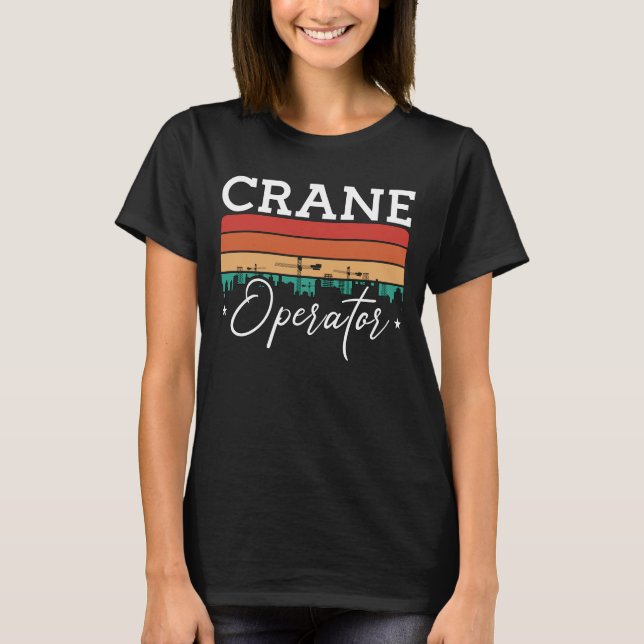 Crane Operator Construction Site Worker Retro T-Shirt (Front)