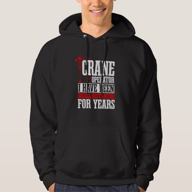 Crane Operator Construction Tower Driver Heavy Equ Hoodie (Front)