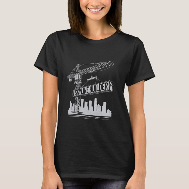 Crane Operator Construction Worker Tower Crane Lov T-Shirt (Front)
