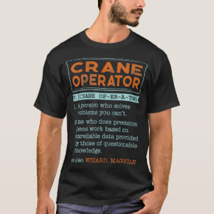 Crane Operator Dictionary Noun Wizard Magician  T-Shirt