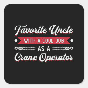 Crane Operator Favorite Uncle Construction Site Square Sticker