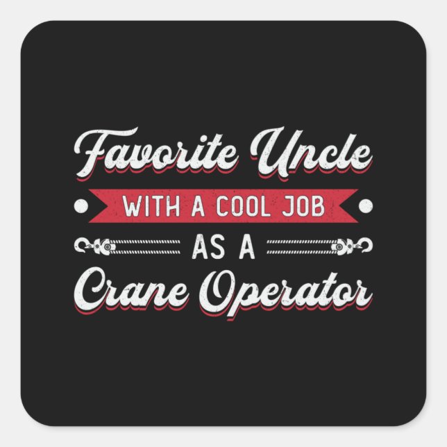 Crane Operator Favorite Uncle Construction Site Square Sticker (Front)