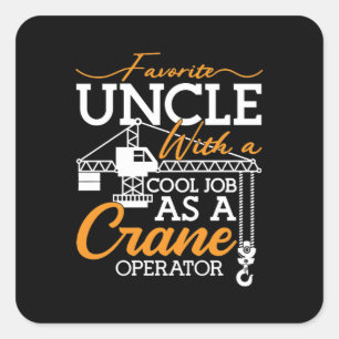 Crane Operator Favourite Uncle With A Cool Job Sit Square Sticker