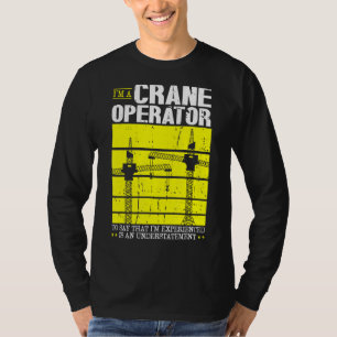 Crane Operator Forklift Tower Crane For Crane Work T-Shirt