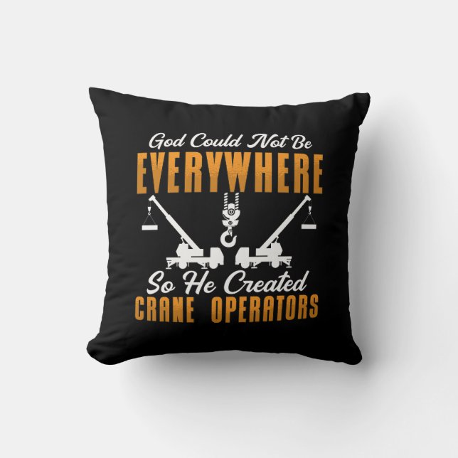 Crane Operator God Could Not Be Everywhere Worker Cushion (Front)