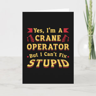 Crane Operator I Can't Fix Stupid Workers Worker Card