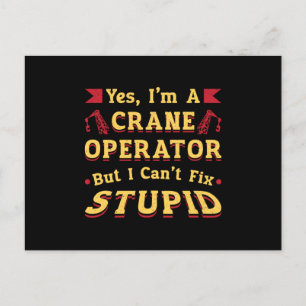 Crane Operator I Can't Fix Stupid Workers Worker Postcard