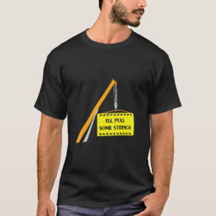 Crane Operator I'll Pull Some Strings  T-Shirt