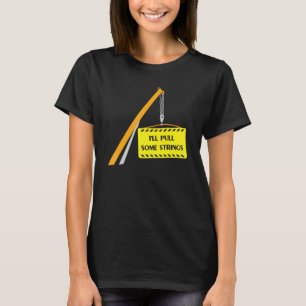 Crane Operator I'll Pull Some Strings T-Shirt