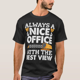 Crane Operator Office with the nice view Construct T-Shirt