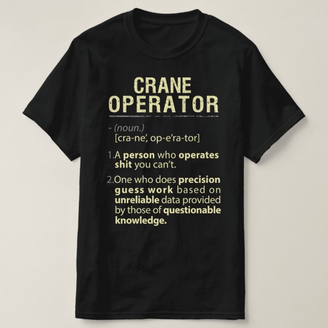 Crane Operator Real American Definition T-Shirt (Design Front)