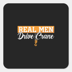 Crane Operator Real Men Drive Crane Construction Square Sticker