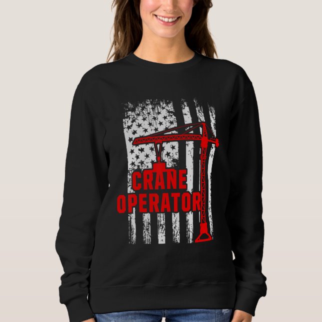 Crane Operator Usa Flag Building Machine Construct Sweatshirt (Front)