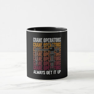 Crane Operators Always Get It Up Construction Site Mug