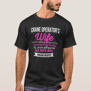Crane Operator's Wife Gift Funny Anniversary T-Shirt