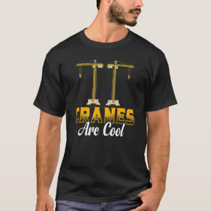 Cranes Are Cool Construction Equipment Crane Oper T-Shirt