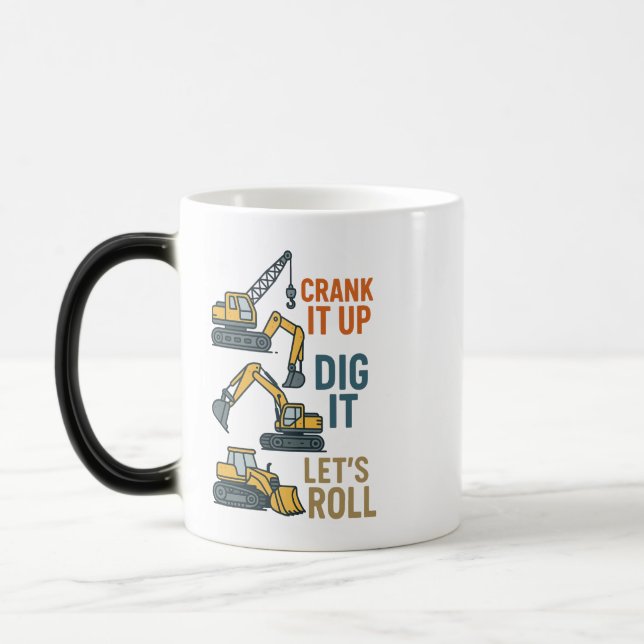 Crank It Up Dig It Lets Roll Construction Machine Magic Mug (Left)